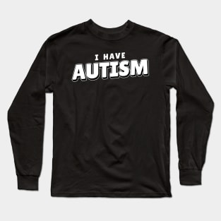 I have Autism Cool Long Sleeve T-Shirt